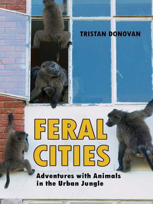 Title details for Feral Cities by Tristan Donovan - Available